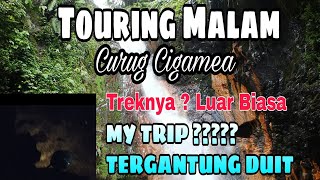 Download lagu TOURING MALAM DAN TREKKING KE CURUG CIGAMEA - MY TRIP TERGANTUNG DUIT mp3