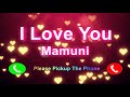 I Love You Mamuni Please PickUp The Phone, MamuniName Ringtone, Mamuni I Miss You,