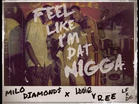 Milo Diamonds x Louie V Ree - Feel Like I'm Dat Nigga (Prod.Mike Will Made It)