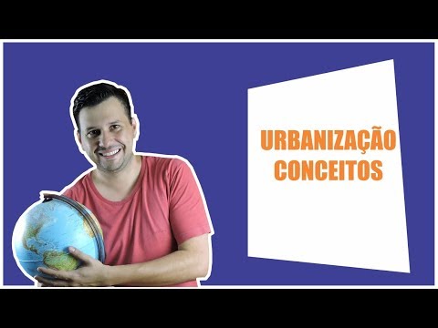 URBANIZAÇÃO: CONCEITOS IMPORTANTES