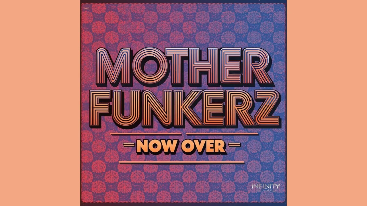 Mother Funkerz - Now Over (Extended Mix)