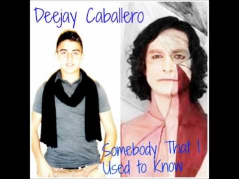 Deejay Caballero  - Somebody that I used know