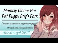 Mommy Cleans Her Pet Puppy Boy S Ears F4M Sleep Aid Good Boy Ear Cleaning