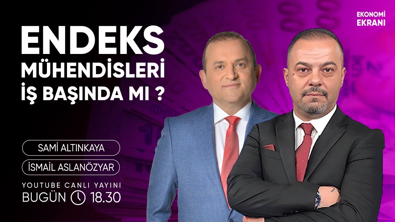 Endeks Mühendisleri İş Başında Mı ? | İsmail Aslanözyar | Ekonomi Ekranı