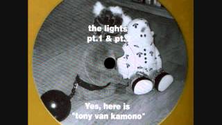 Tony Van Kamono - The Lights Pt 1