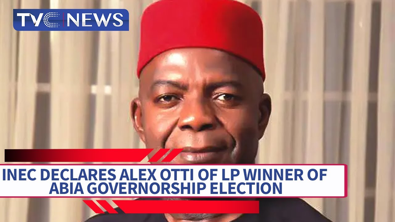 INEC Declares Alex Otti Of LP Winner Of Abia Governorship Election
