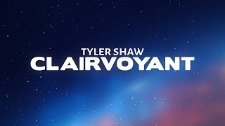 Tyler Shaw - Clairvoyant (Lyrics)