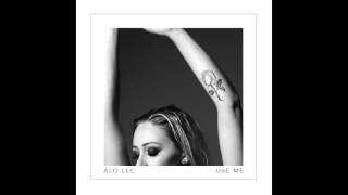 Alo Lee - Use Me