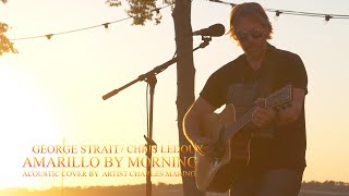 Amarillo by Morning by George Strait / Chris Ledoux cover song performance by Artist Charles Maring
