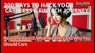 Day006 Neobank Basics  What Are They and Why You Should Care Cashless & Fintech Journey