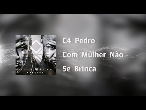 C4 Pedro - Com Mulher Não Se Brinca [Video Lyrics]