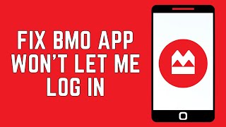 BMO App Won't Let Me Log In: How to Fix BMO App Won't Let Me Log In (2024)