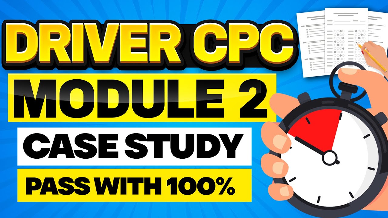 How to Pass the CPC Driver Module 2 Case Study (Top Tips & Sample Questions!)