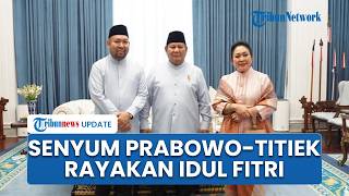 Momen Mesra Prabowo, Titiek Soeharto, Didit Rayakan Lebaran: Saya Bersama Keluarga Bersilaturahmi