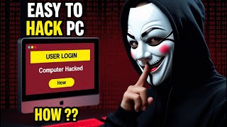 How Hackers Easily Hack Any PC Using 5 Methods (And How to Secure It?)