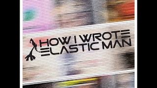 HOW I WROTE ELASTIC MAN Trailer