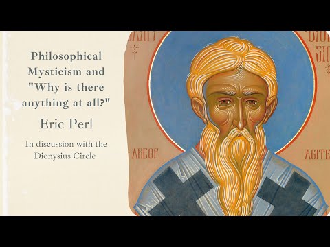 Dr. Eric Perl on Philosophical Mysticism and "Why is there anything at all?"
