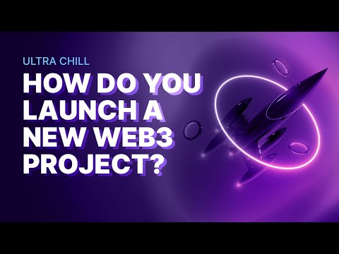 How do you launch a new web3 project? | Ultra Chill S3E16