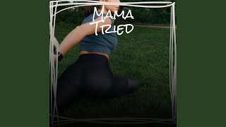 Mama Tried video