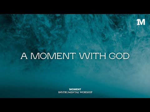 A MOMENT WITH GOD - Instrumental  Worship Music For Prayer