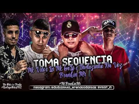 MC VITOR LN, MC GALO, DUDUZINHO NA VOZ, BRANKIN MR E DJ K - TOMA SEQUÊNCIA