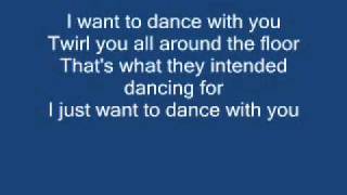 I just want to dance with you  George Strait