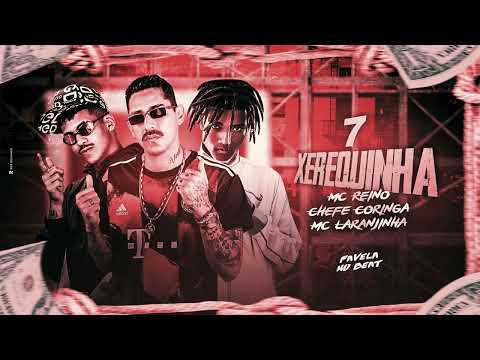 MC REINO, CHEFE CORINGA, MC LARANJINHA - 7 XEREQUINHA
