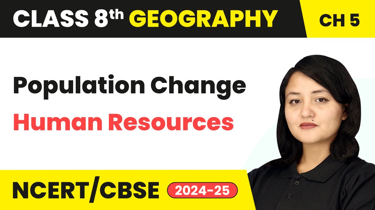 Population Change - Human Resources | Class 8 Geography Chapter 5 | CBSE 2024-25