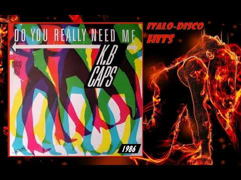 K.B. Caps - Do You Really Need Me - 1986