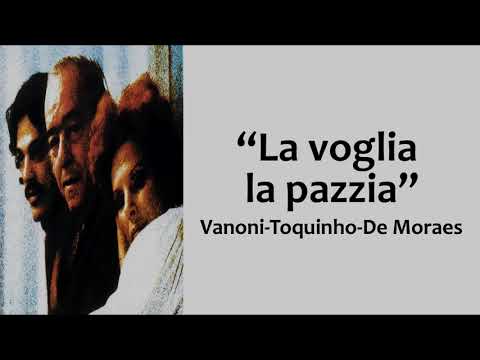 Vanoni, Toquinho, De Moraes - La voglia la pazzia