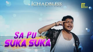 Download lagu Ichadbless - Sa Pu Suka-Suka | Lagu Timur Terbaru mp3