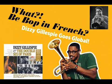 “What?! Bebop in French? Dizzy Gillespie Goes Global” Episode 2. 