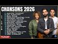 Chansons Française 2026 Nouveauté Playlist Chanson Française 2026 Non Stop Hits 2026