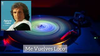 Me Vuelves Loco - Roberto Carlos
