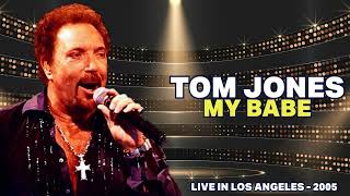 Tom Jones - My Babe (LIVE - 2005)