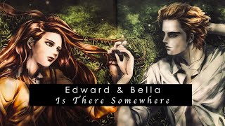 Edward & Bella | Is There Somewhere