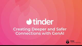 Creating Deeper and Safer Connections with GenAI at Tinder