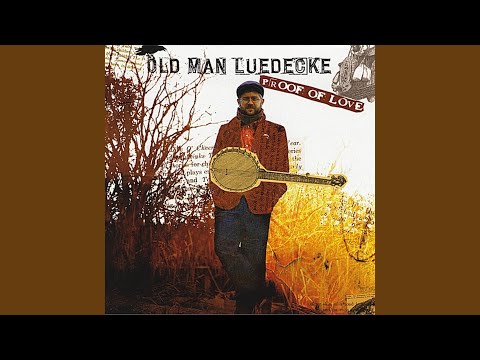 Proof of Love - Old Man Luedecke