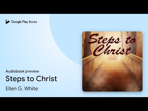 Steps to Christ by Ellen G. White · Audiobook preview