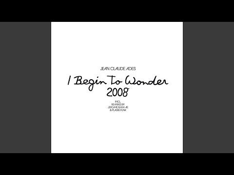 I Begin To Wonder 2008 (Jerome Isma-ae Remix)