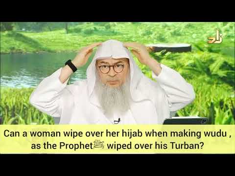 Can a woman wipe over her hijab when making wudu as Prophet ﷺ‎ wiped over his turban assim al hakeem