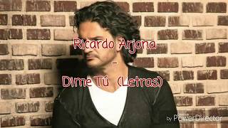 Ricardo Arjona - Dime Tú  (Letras Oficial)