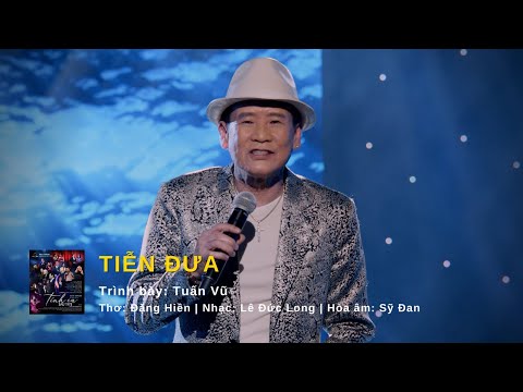 TIỄN ĐƯA | Trình bày: Tuấn Vũ | Thơ: Đặng Hiền | Nhạc: Lê Đức Long | Hòa âm: Trúc Sinh