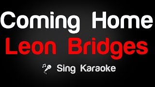 Leon Bridges - Coming Home Karaoke Lyrics
