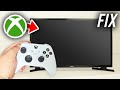 How To Fix Black Screen On Xbox Series S/X - Full Guide