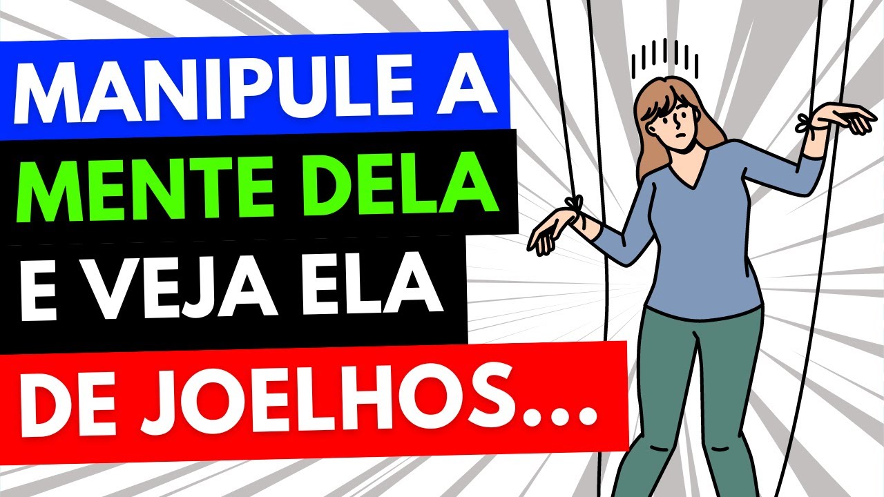 MANIPULE ESSA MULHER DA FORMA CERTA! | TRUQUES PSICOLÓGICOS