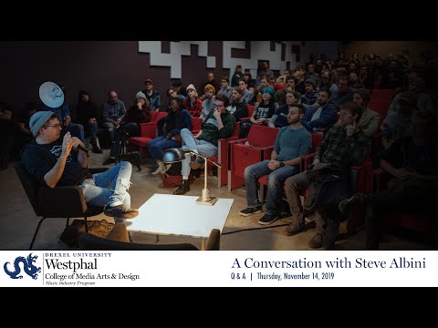 Steve Albini - Q and A  [Drexel Music Industry Program]