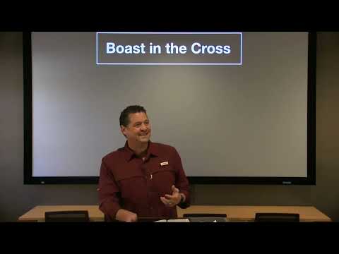 Studies in Galatians - #31: Boast In the Cross