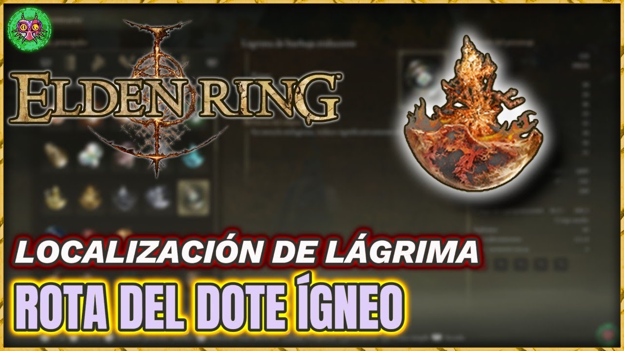 Localización LÁGRIMA ROTA del DOTE ÍGNEO | Elden Ring