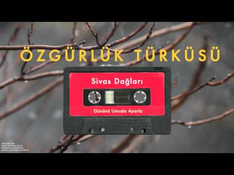 Özgürlük Türküsü - Sivas Dağları [ Gününü Umuda Ayarla © 1993 Kalan Müzik ]